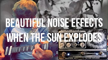 Beautiful Noise Effects: When The Sun Explodes (Mini Track)