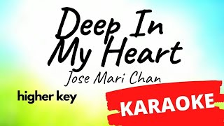 Video thumbnail of "Deep In My Heart - Jose Mari Chan KARAOKE higher key"