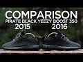 Comparison: Adidas Yeezy Boost 350 - Pirate Black (2015 vs. 2016)