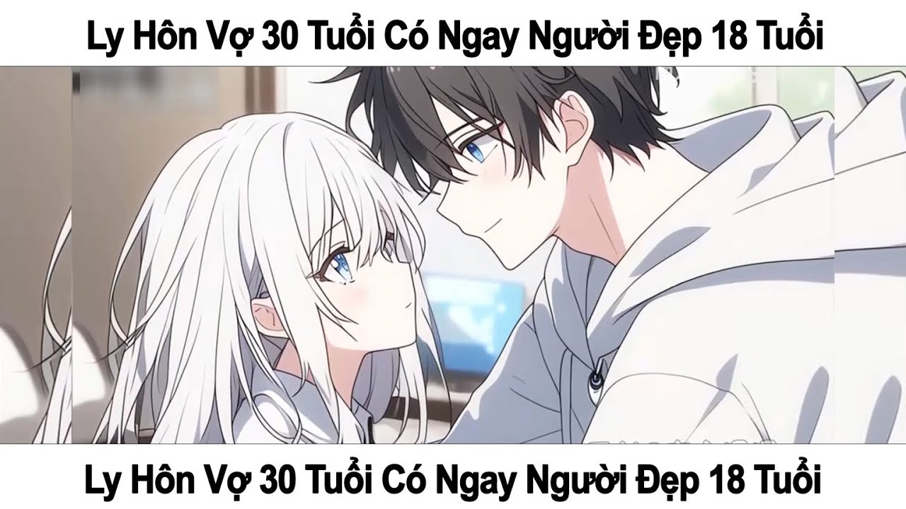 FULL – LY HÔN VỢ 30 TUỔI CÓ NGAY NGƯỜI ĐẸP 18 TUỔI