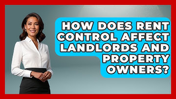How Does Rent Control Affect Landlords And Property Owners? - Learn About Libertarianism