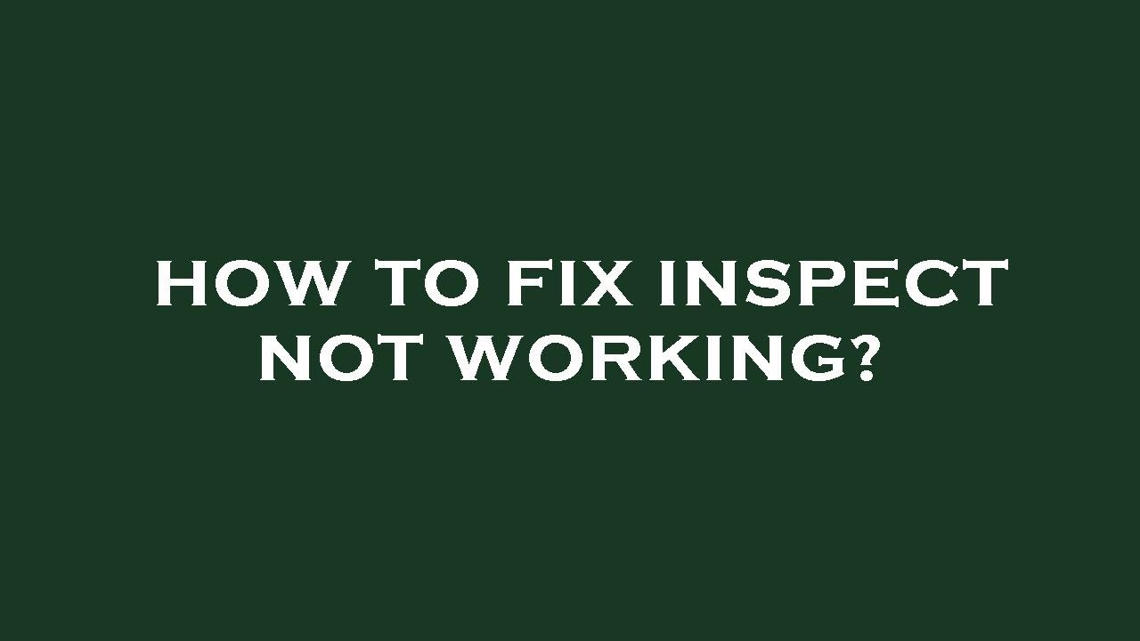 How to fix inspect not working? YouTube