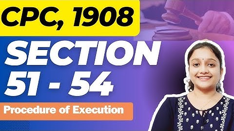 Section 51 - 54, CPC | Procedure of Execution | Judiciary