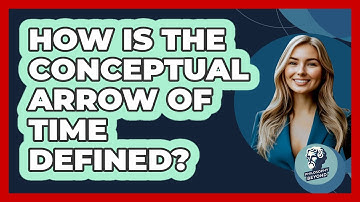How Is The Conceptual Arrow Of Time Defined?