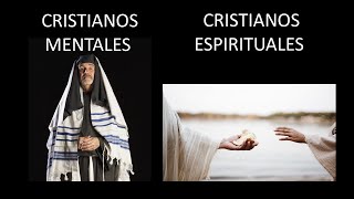 Cristianos Mentales y Cristianos Espirituales