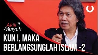 Cak Nun: “KUN!” Maka Berlangsunglah Islam – Bagian 2/3