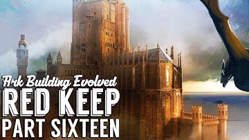 The Castle of Kings! :: CKF Remastered Red Keep Build - Part 16 :: Ark Building Evolved w/ UTC