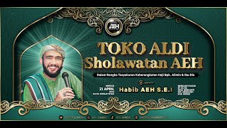 TOKO ALDI SHOLAWATAN AEH BERSAMA HABIB AHMAD AL HADAR,S.E.I