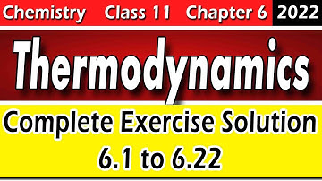 Class 11 Unit 6 Thermodynamics Full Exercise Solution 6.1 to 6.22 NCERT Solution 2022