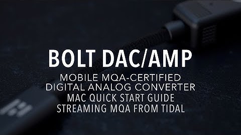 HELM BOLT QUICK START GUIDE FOR MAC/OSX MQA STREAMING ON TIDAL