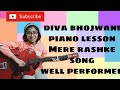 Mere rashke songdiva bhojwanipiano lesson 1 well performed subscribelikesharecomment