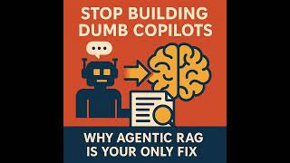 Agentic RAG Copilot: Stop Building Dumb Copilots and Start Using Agentic RAG