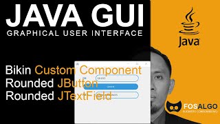 GUI_011: Bikin Custom Component Java Swing (Rounded Button & Rounded Text Field)