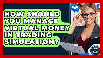How Should You Manage Virtual Money In Trading Simulation? - Stock and Options Playbook