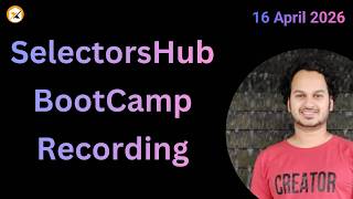 #Recording: SelectorsHub BootCamp | 16 April 2026 | Productivity Workshop for Testers
