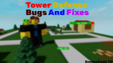 Gnomecode Tower Defense Bugs and Fixes