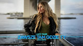 Lady Pank - Zawsze tam gdzie ty (Kriss Remix)