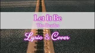 LET IT BE - THE BEATLES • COVER LYRIC MATT HYLOM