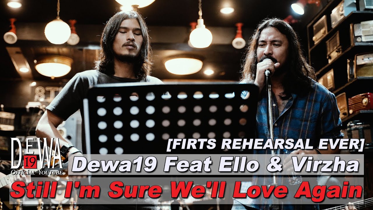 [First Rehearsal Ever] Dewa19 Feat Ello \u0026 Virzha - Still I'm Sure We'll Love Again