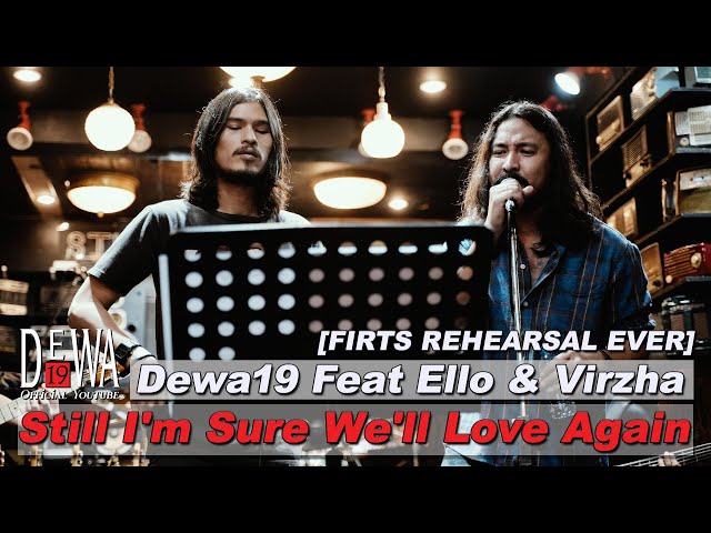 [First Rehearsal Ever] Dewa19 Feat Ello u0026 Virzha - Still I'm Sure We'll Love Again class=