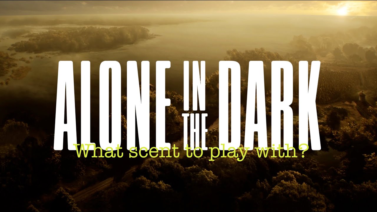 Alone in the Dark - What scent to play with?