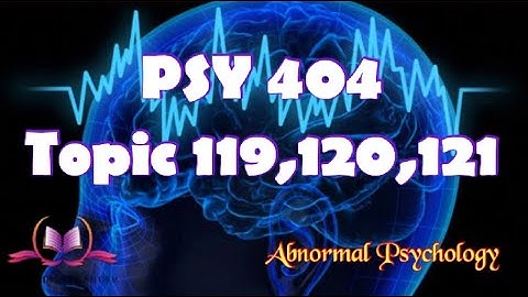 PSY404 || Topic 119,120,121 || Abnormal Psychology || Updated Lectures ||| VU Short Lecture