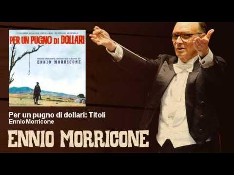 Ennio Morricone - Per un pugno di dollari: Titoli (Colonna Sonora 1964) -  Original Soundtrack - YouTube