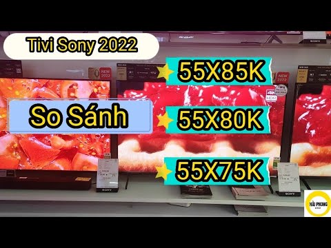Video So sánh tivi Sony 2022 giữa các model 55X85K - 55X80K... - youtube