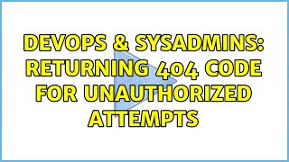 DevOps & SysAdmins: Returning 404 code for unauthorized attempts (4 Solutions!!) Wealth