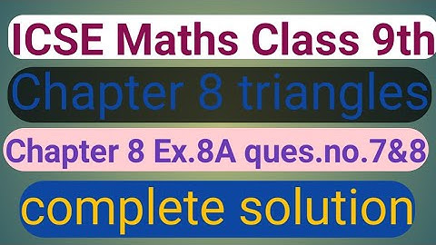 ICSE Maths Class 9th। triangles ।। chapter 8।। triangles।।educational series।।ex.8a।।ques.no.7&8