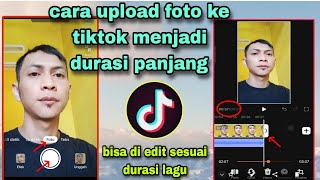 CARA UPLOAD FOTO KE TIKTOK MENJADI DURASI PANJANG SESUAI DURASI LAGU