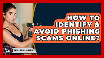 How To Identify & Avoid Phishing Scams Online? - Real Life Curriculum