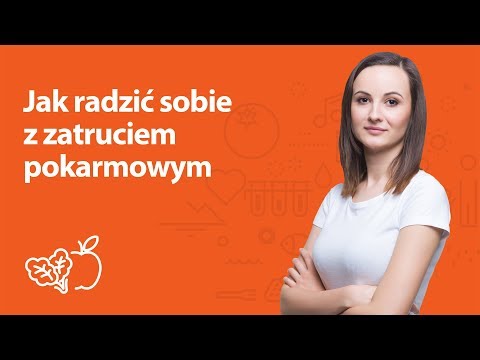 Wideo: Zatrucie Pokarmowe: Rodzaje, Objawy I Leczenie