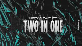 Morex & Zakente - Two in one (Original Mix)