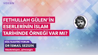 Fethullah Gülenin Eserlerine Neden İslamda Örneği Yokmuş Gibi Yaklaşılıyor?