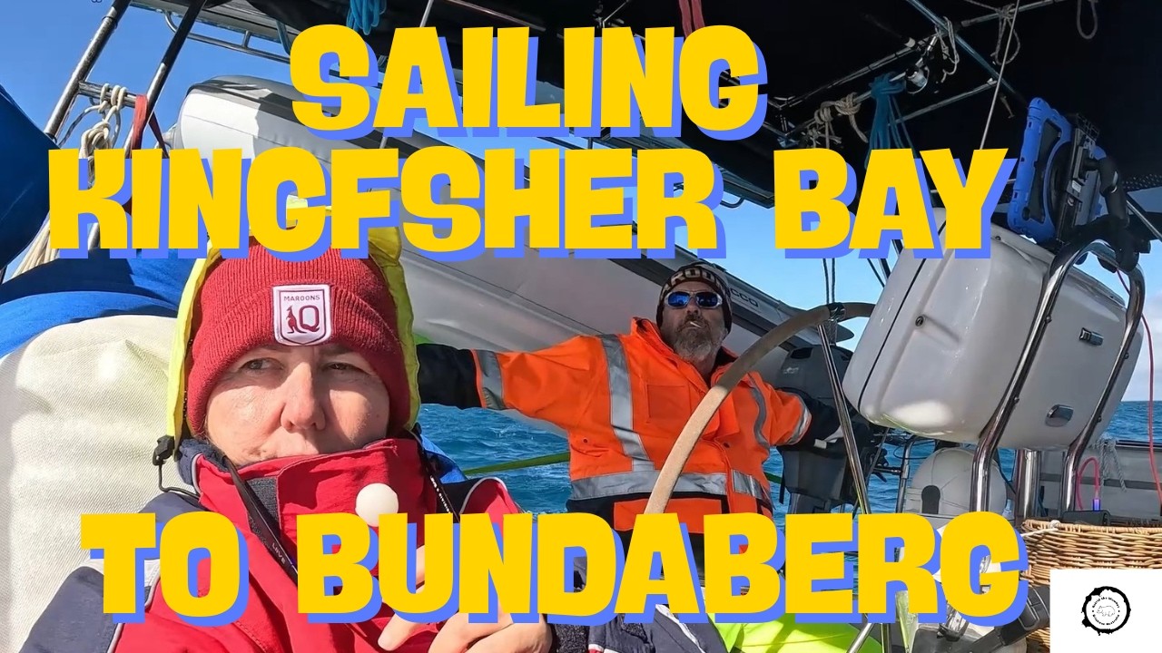 ⁣Sailing Kingfisher Bay to Bundaberg Liveaboard Sailing Australia Sailing the Queensland Coast Ep 130