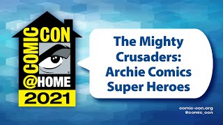 The Mighty Crusaders: Archie Comics Super Heroes | Comic-Con@Home 2021