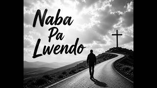 Naba Pa Lwendolyric Video-Yahweh My Destiny Helper