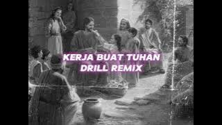 KERJA BUAT TUHAN SELALU MANISE (DRILL REMIX)