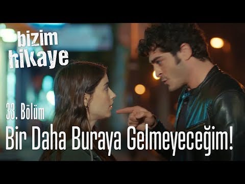 Ben bir daha buraya gelmem! - Bizim Hikaye 33. Bölüm