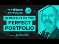 In Pursuit of the Perfect Portfolio | feat. Steve Foerster | Top Traders Unplugged #116