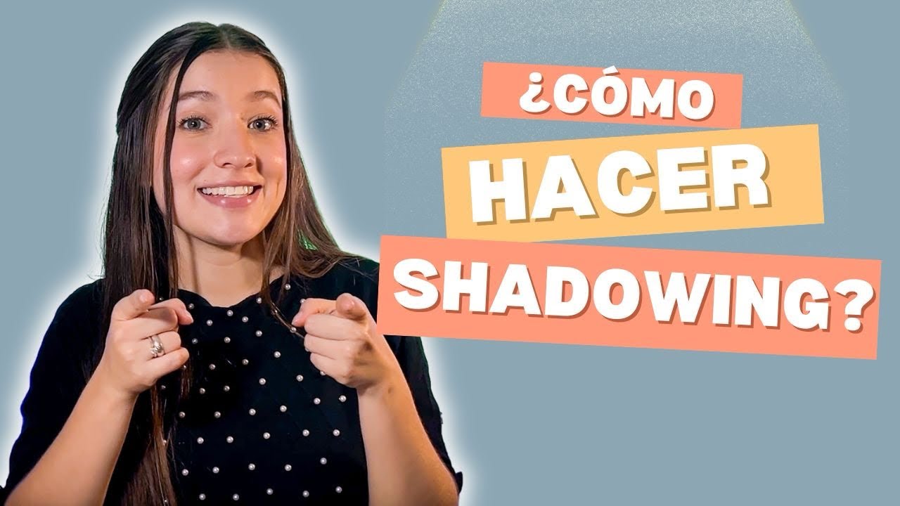 Aprende a hacer SHADOWING y mejora tu pronunciación!