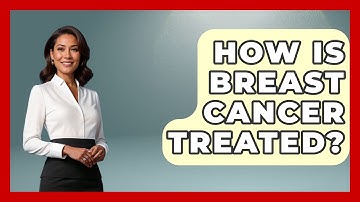 How Is Breast Cancer Treated? - Oncology Support Network