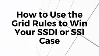 How to Use the Grid Rules to Win Your SSDI or SSI Case