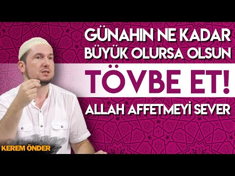 GÜNAHIN NE KADAR BÜYÜK OLURSA OLSUN TÖVBE ET! ALLAH AFFETMEYİ SEVER! / Kerem Önder