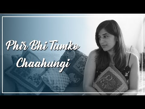 Phir Bhi Tumko Chaahungi - Abhiruchi Singh | Half Girlfriend | Arijit Singh