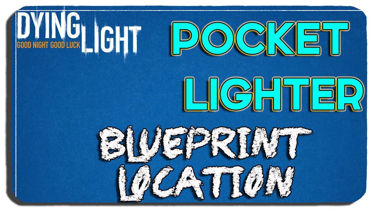 Dying Light Pocket Lighter Blueprint Location YouTube
