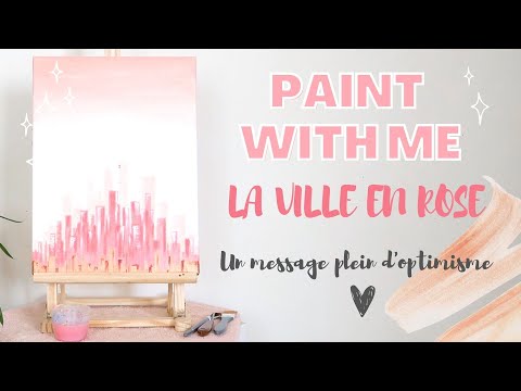 PAINT WITH ME : LA VILLE EN ROSE - un message optimiste ♥︎