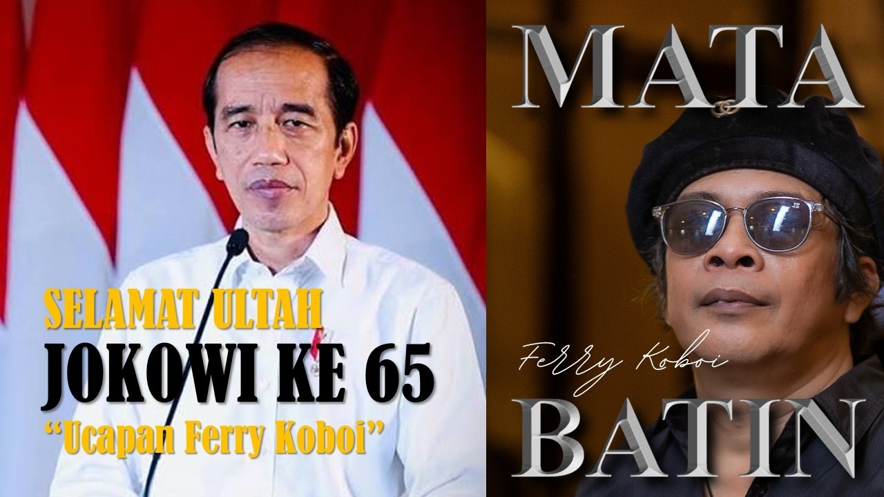 HAPPY 65TH BIRTHDAY JOKOWI..! LISTEN TO FERRY KOBOI'S MESSAGE FOR JOKOWI..