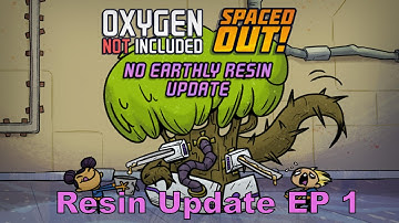 Oxygen Not Included Spaced Out DLC Resin Update Ep 1